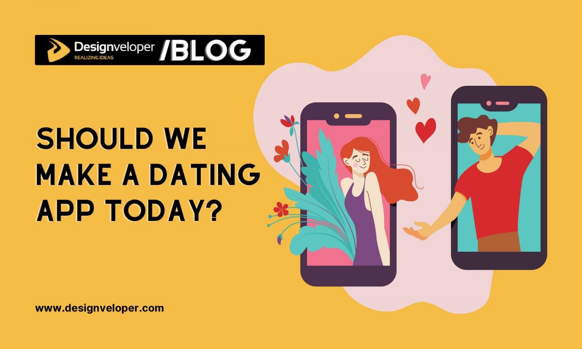 Should We Make a Dating App in Today’s Saturated Market?