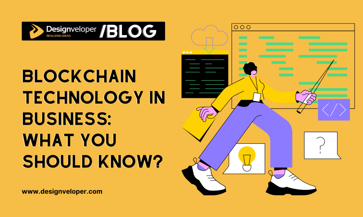 Blockchain Technology in Business: What You Should Know?