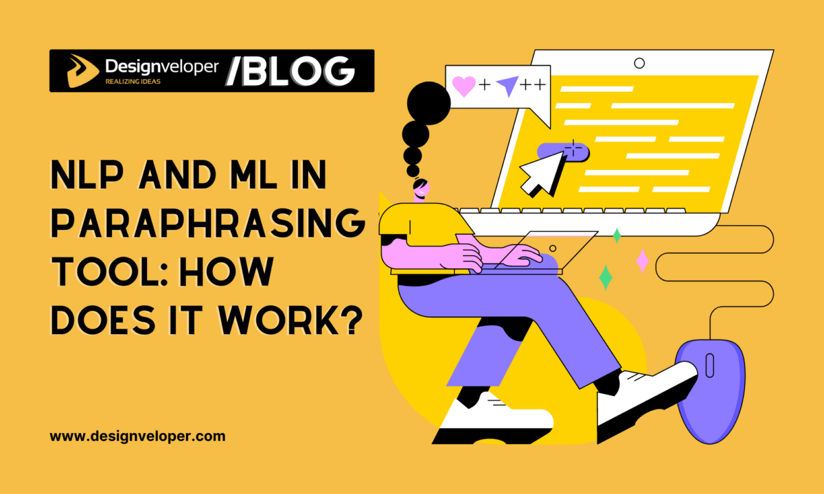 NLP and ML in Paraphrasing Tool: How Does It Work?