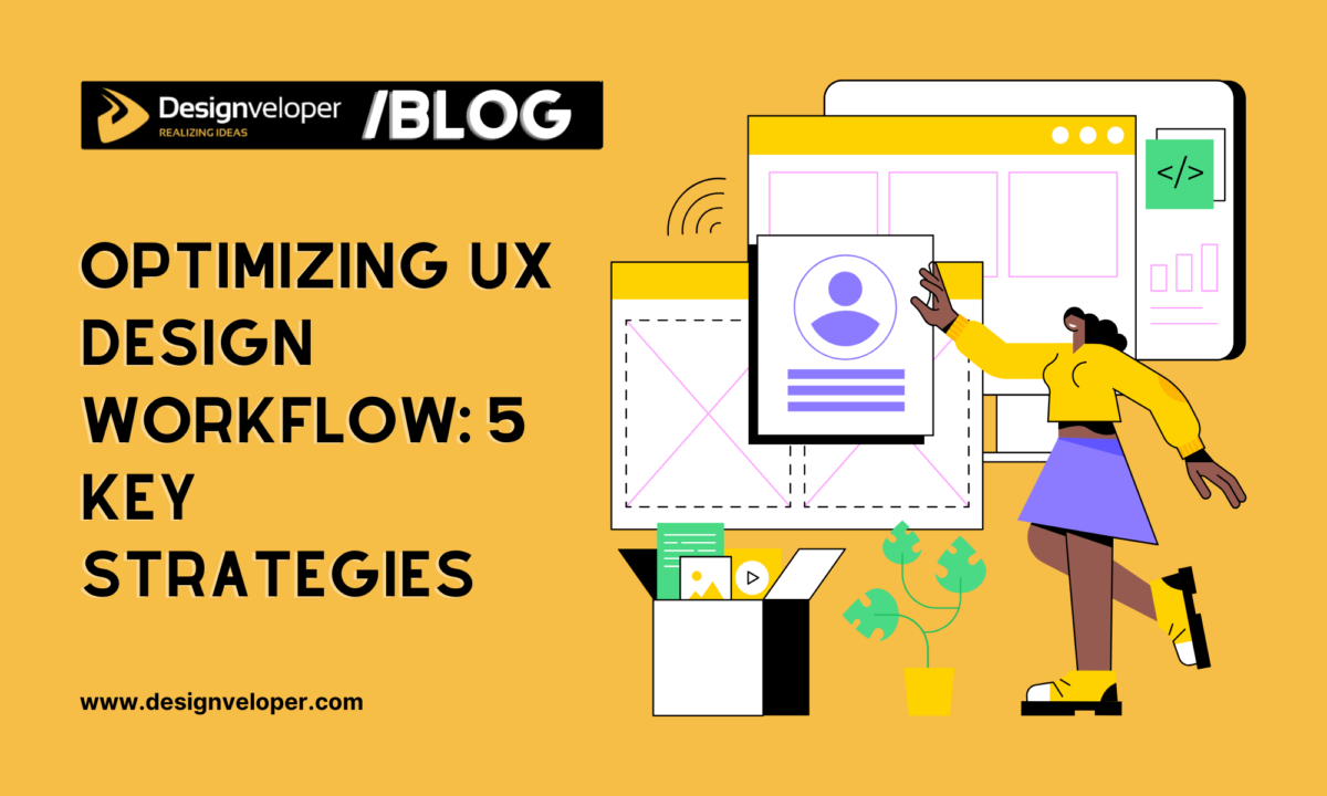 Optimizing UX Design Workflow: 5 Key Strategies in 2025