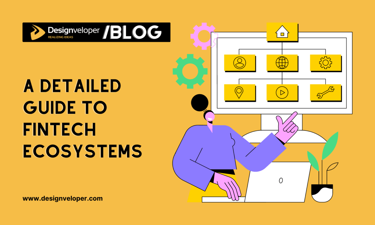 FinTech Ecosystems: A Detailed Guide to Transform Finance