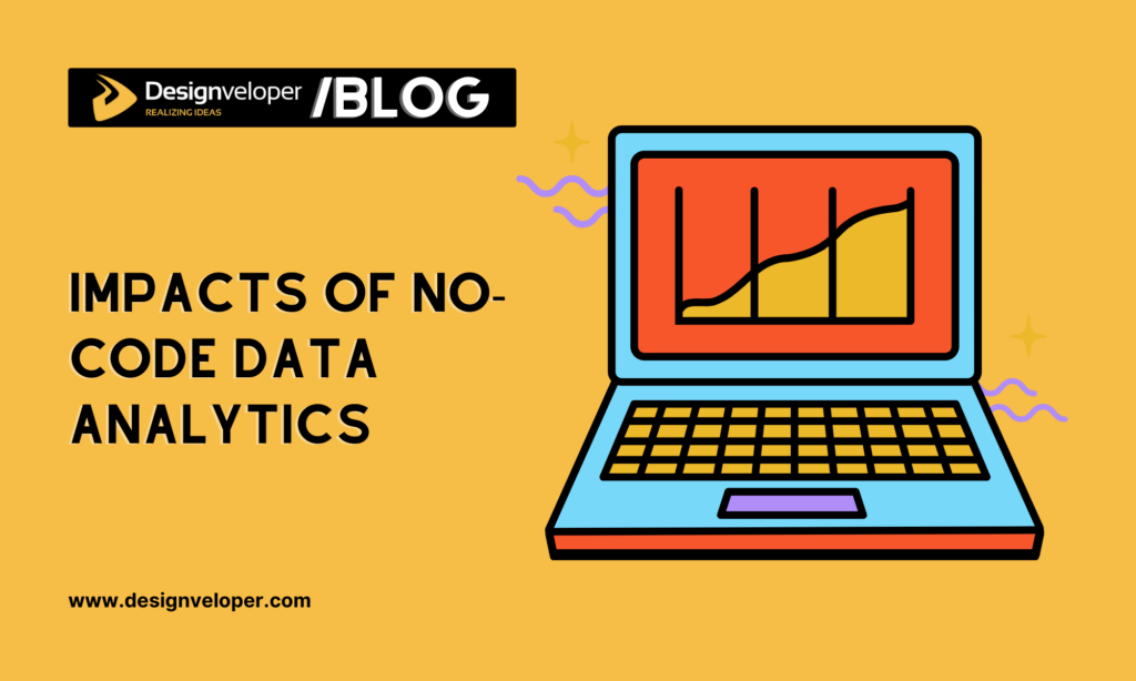 Key impacts of no-code data analytics on businesses and data analysts