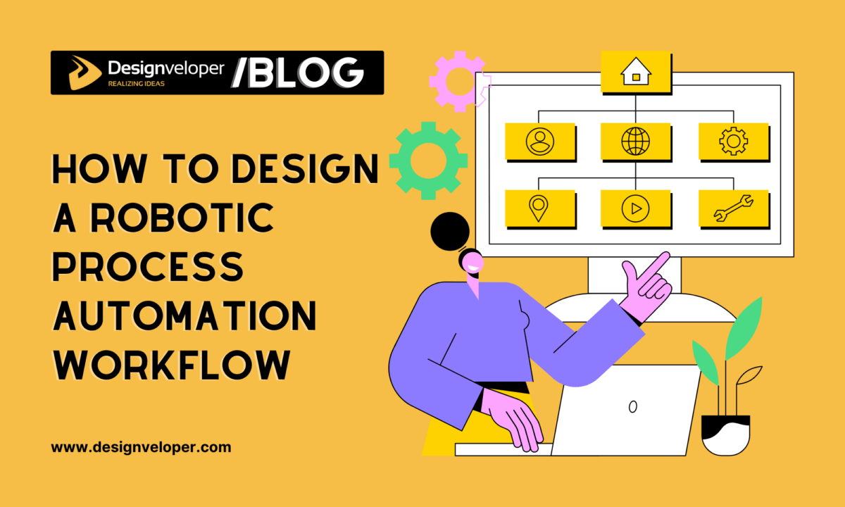 How To Design A Successful Robotic Process Automation Workflow