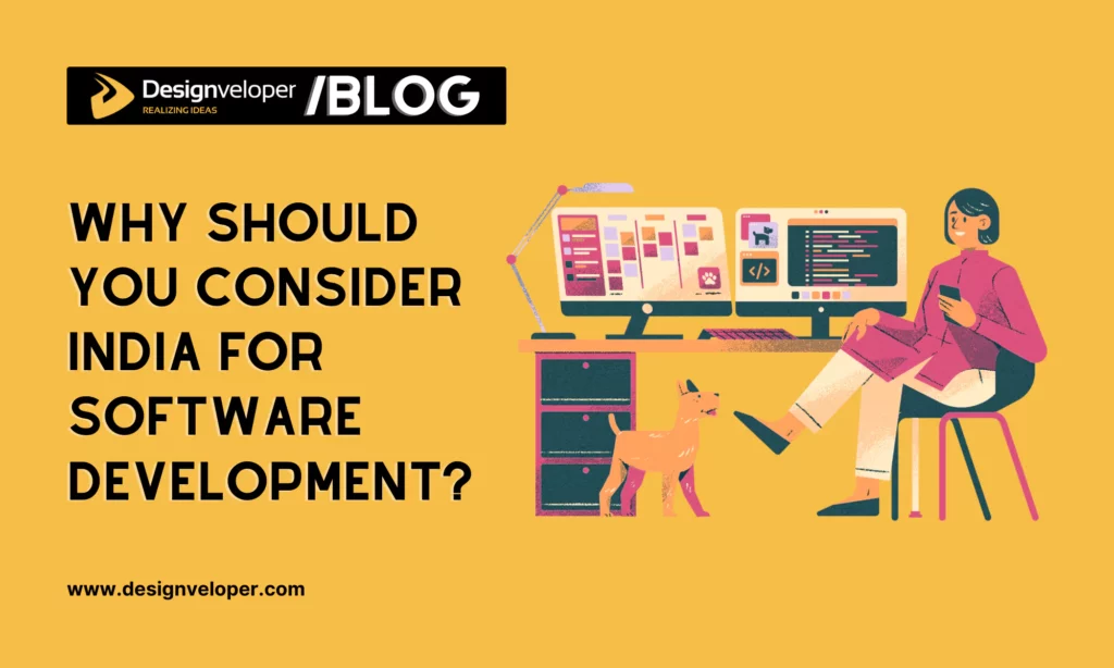 Why Should You Consider India for Software Development?