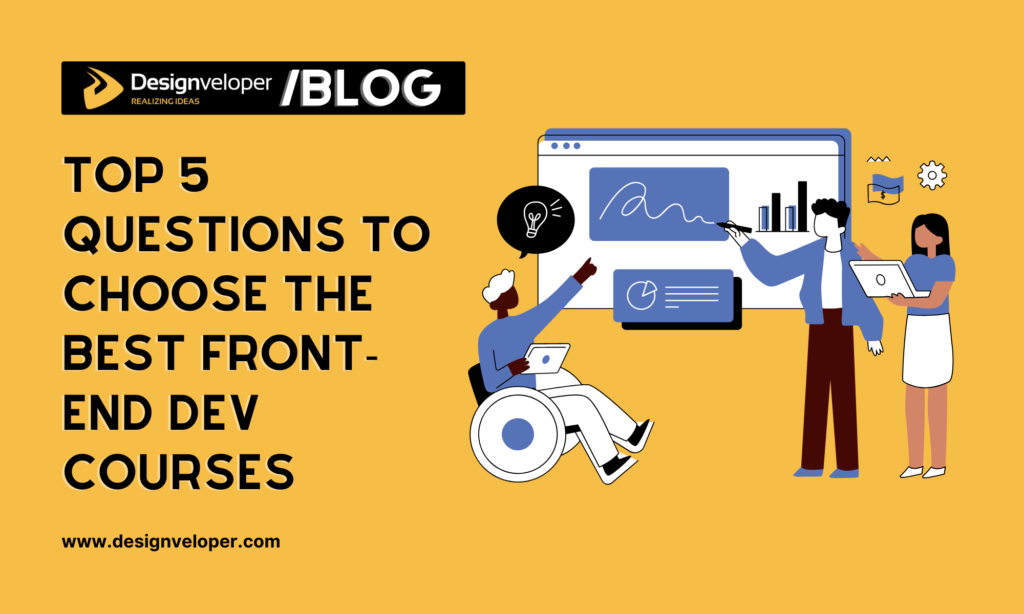 Top 5 Questions to Choose the Best Front-End Development Courses