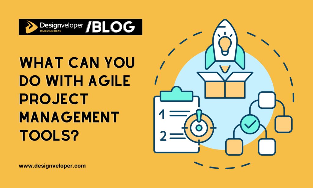 What can you do with agile project management tools?