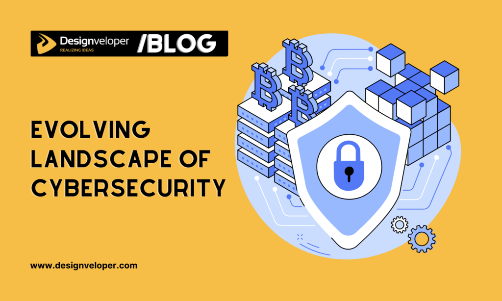 Evolving landscape of cyber security