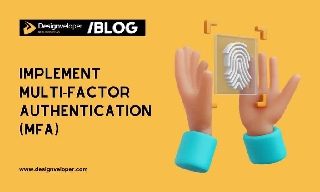 Implement multi-factor authentication (MFA)