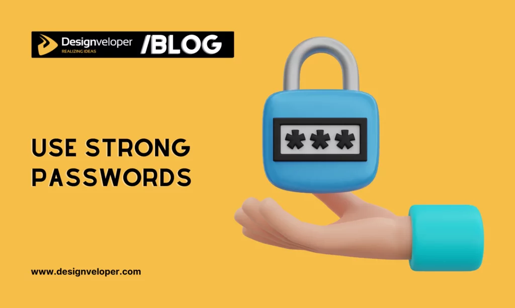 Use strong passwords