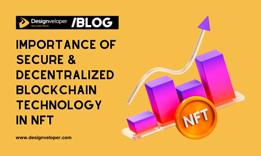 Importance of Secure and Decentralized Blockchain Technology in NFT Marketplaces