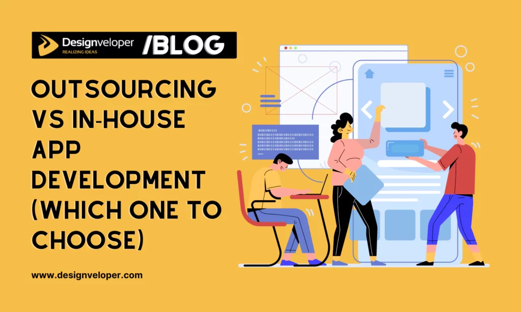 Outsourcing vs In-House App Development (Which One You Should Choose)