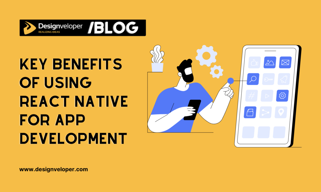 Key benefits of using React Native for app development