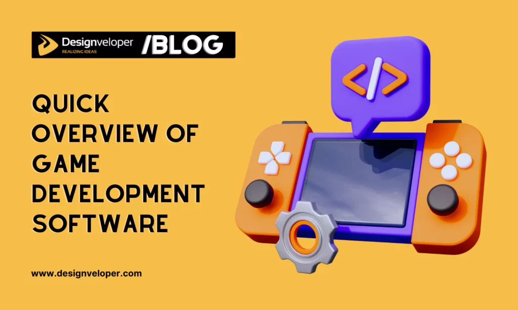 Quick Overview of Game Development Software