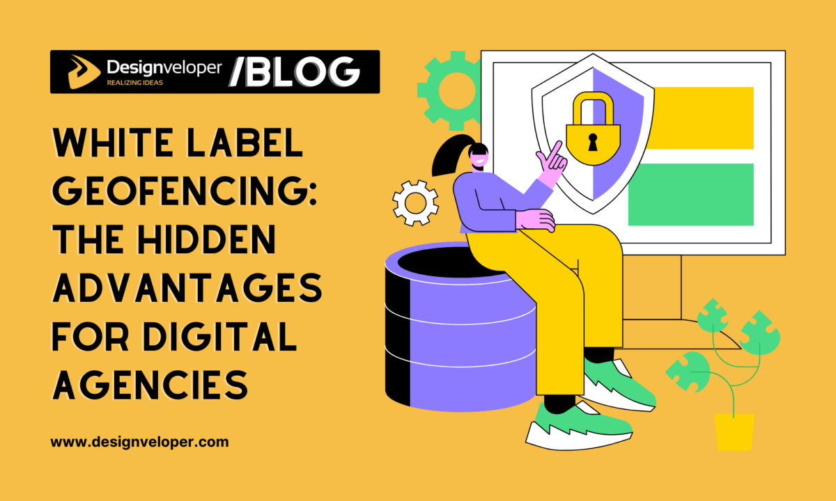 White Label Geofencing: The Hidden Advantages for Digital Agencies