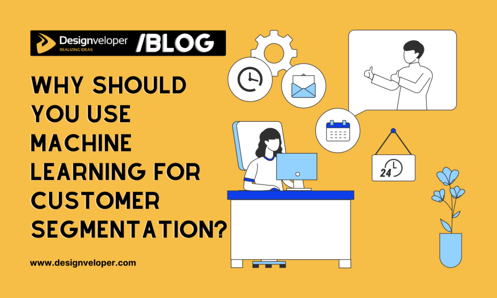 Why Should You Use Machine Learning for Customer Segmentation?