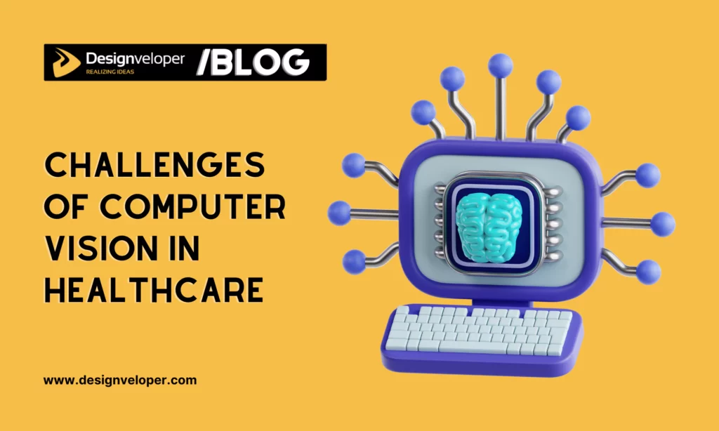 Challenges of Computer Vision in Healthcare