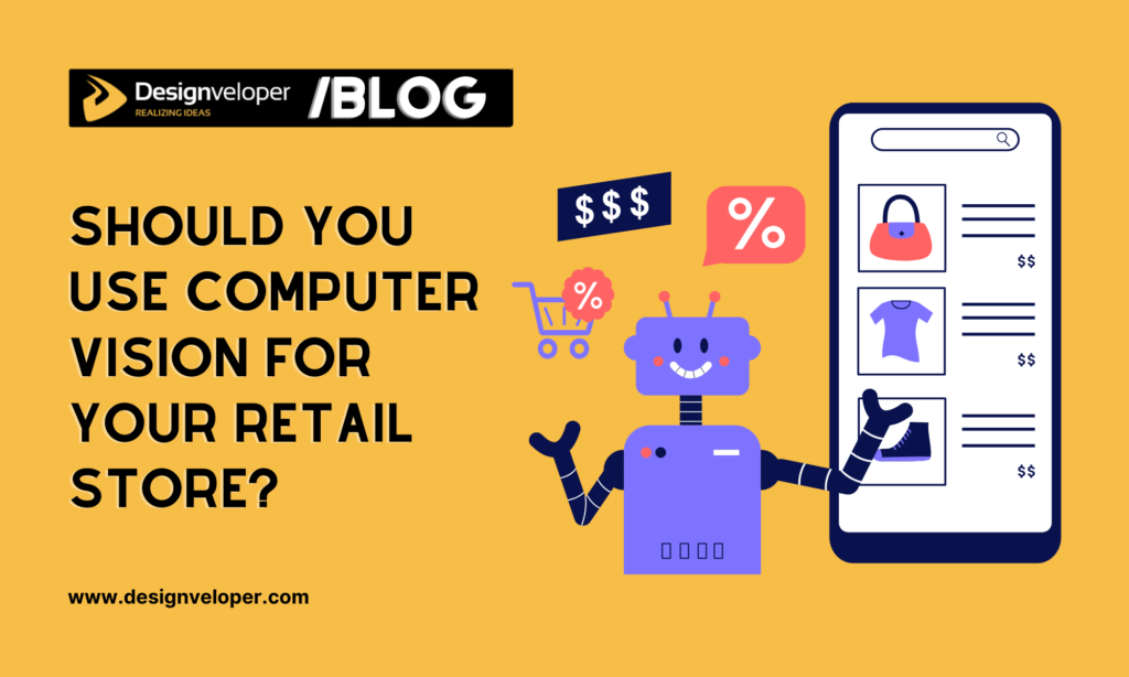 Should You Use Computer Vision for Your Retail Store?