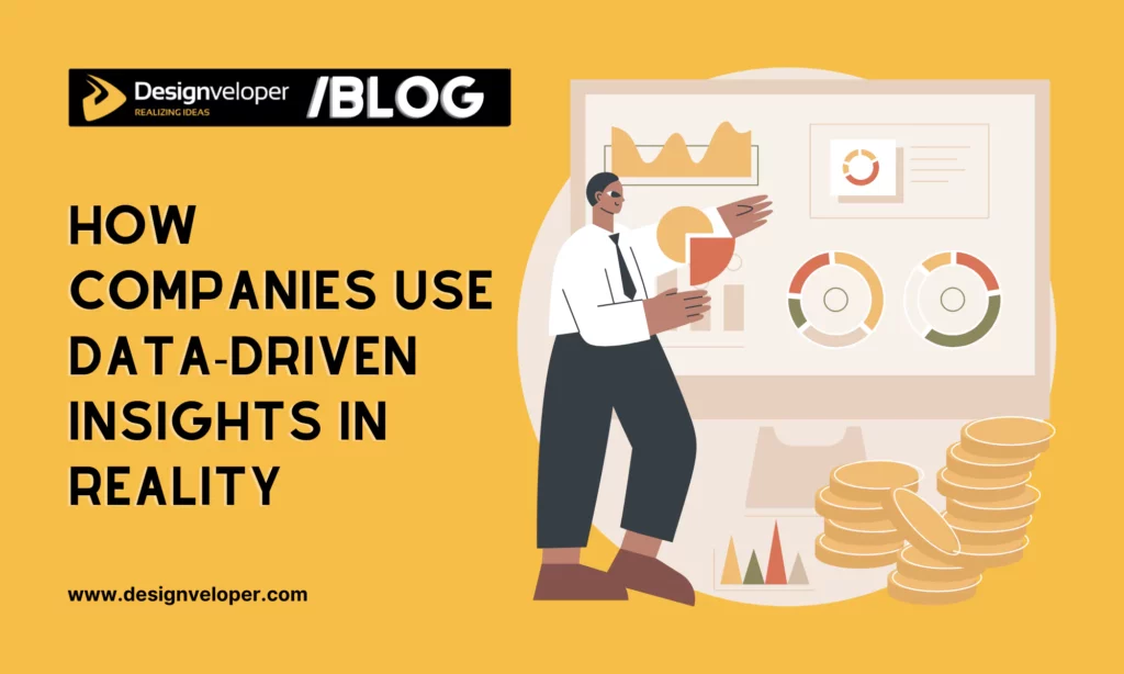 How Companies Use Data-Driven Insights in Reality 