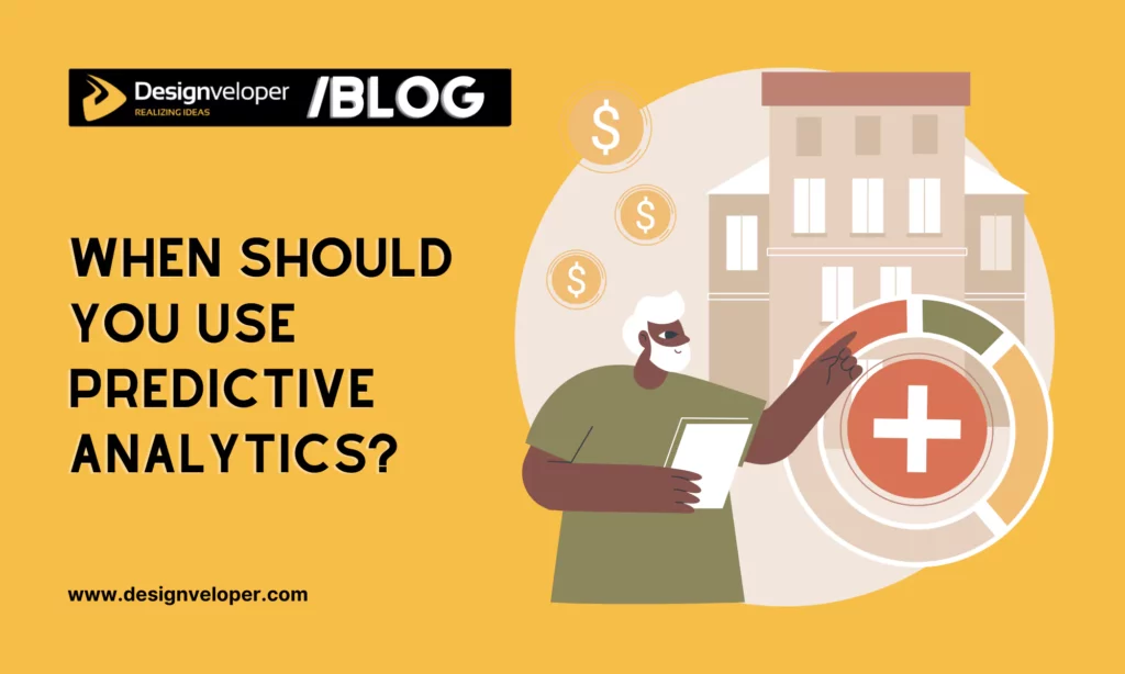 When Should You Use Predictive Analytics?