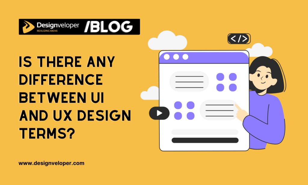 Is There Any Difference Between UI and UX Design Terms?