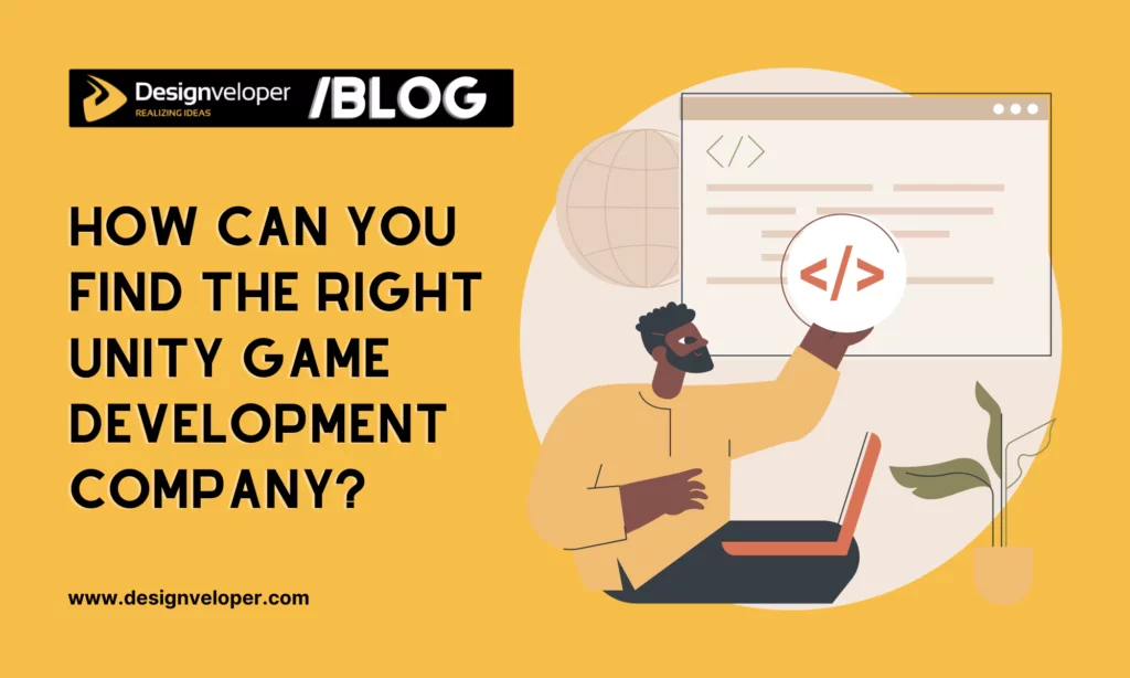 How Can You Find the Right Unity Game Development Company?