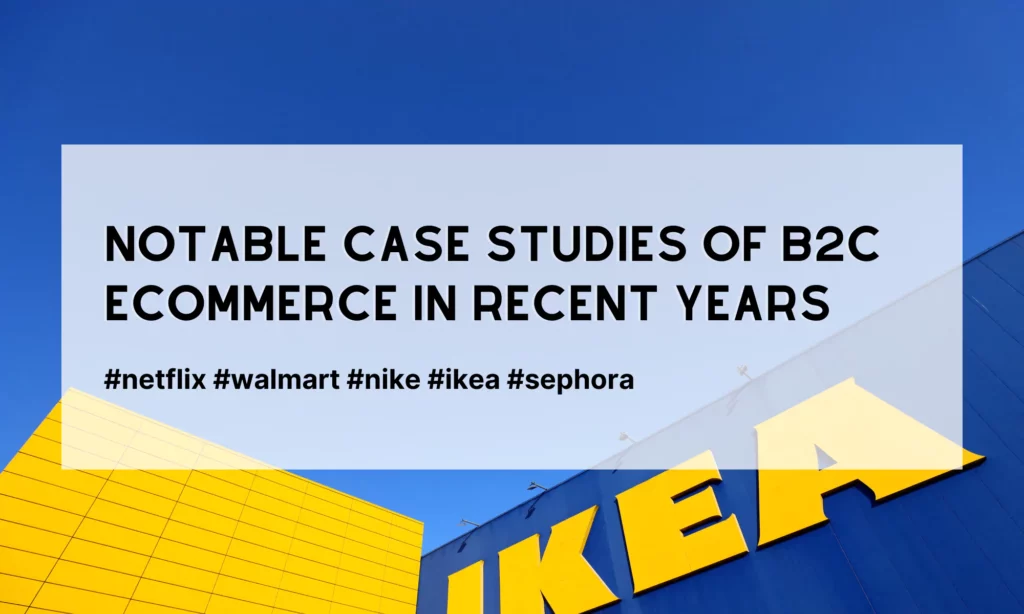 Notable Case Studies of B2C eCommerce in Recent Years