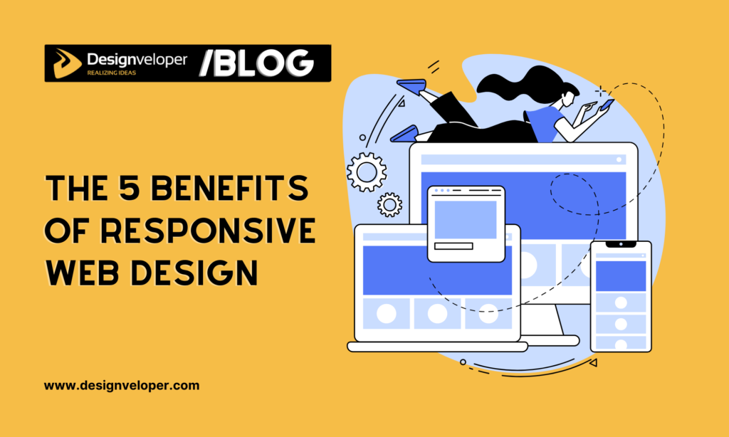 The 5 Benefits of Responsive Web Design