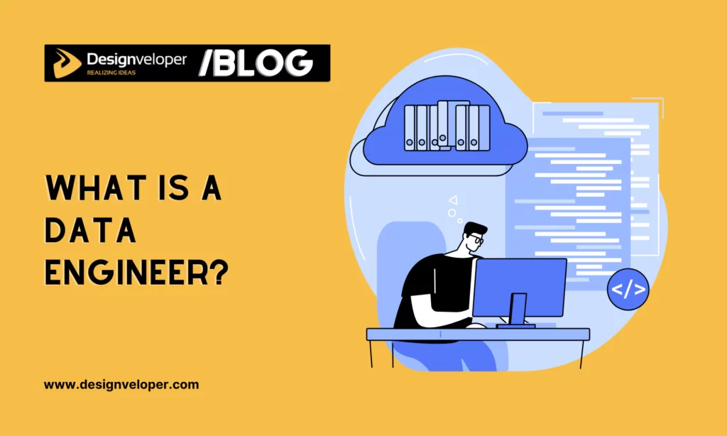 What is a Data Engineer?