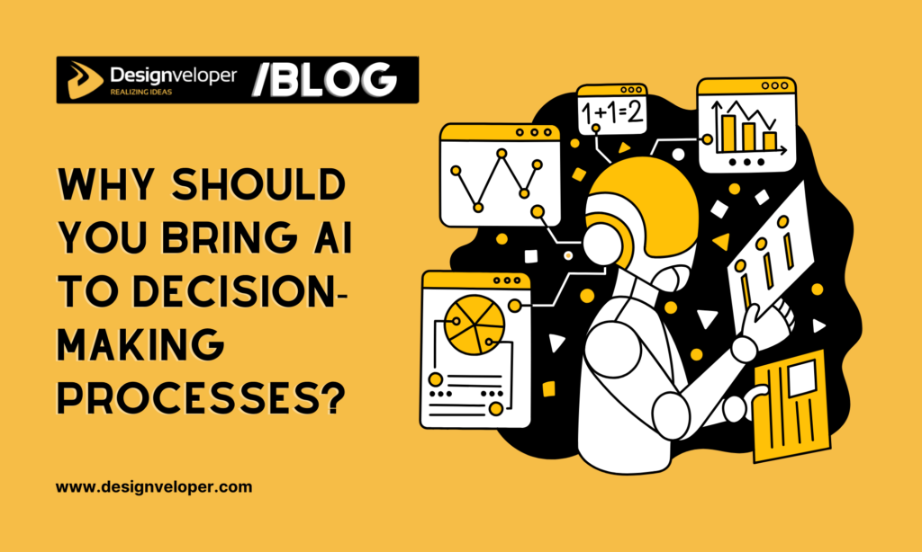 Why Should You Bring AI to Decision-Making Processes?