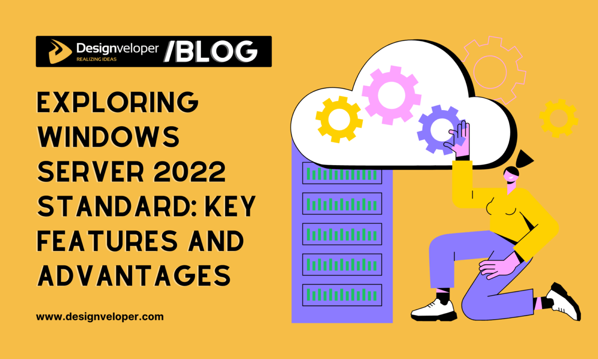 Exploring Windows Server 2022 Standard: Key Features and Advantages