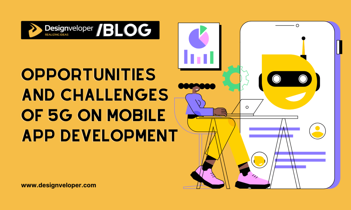 Opportunities and Challenges of 5G on Mobile App Development